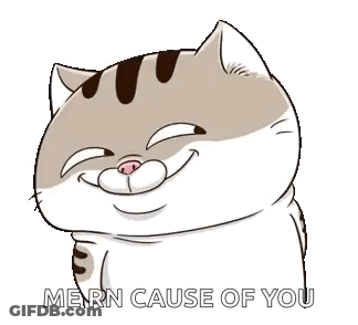 Cartoon Cat Smiling Saying Mern Cause Of You GIF