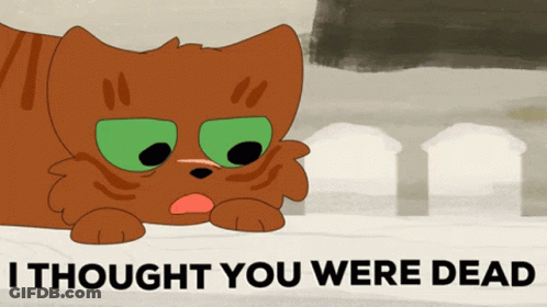 Cartoon Cat With Green Eyes Saying I Thought You Were Dead GIF