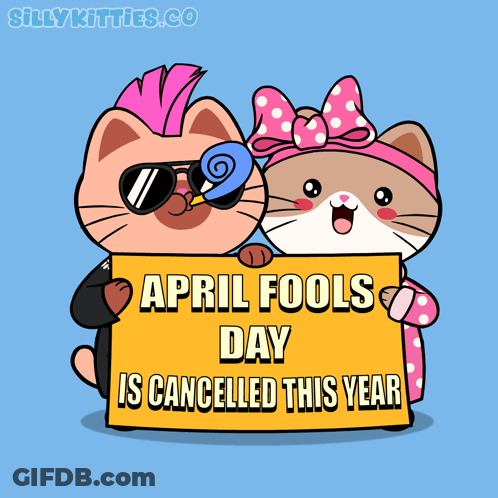 Cartoon Cats Holding Sign Saying April Fools Day Is Cancelled This Year GIF