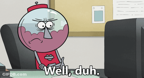 Cartoon Character At Desk Saying Well Duh GIF