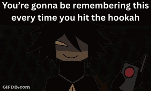 Cartoon Character Holding Hookah Saying You're Gonna Be Remembering This Every Time GIF