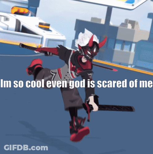 Cartoon Character Holding Sword Im So Cool Even God Is Scared Of Me GIF