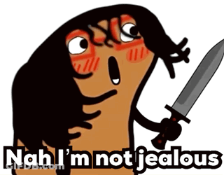 Cartoon Character Holding Sword Saying Nah I'm Not Jealous GIF