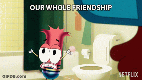 Cartoon Character In Bathroom Saying Our Whole Friendship GIF