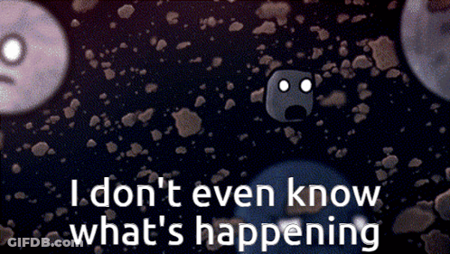 Cartoon Character In Space Saying I Don't Even Know What's Happening GIF