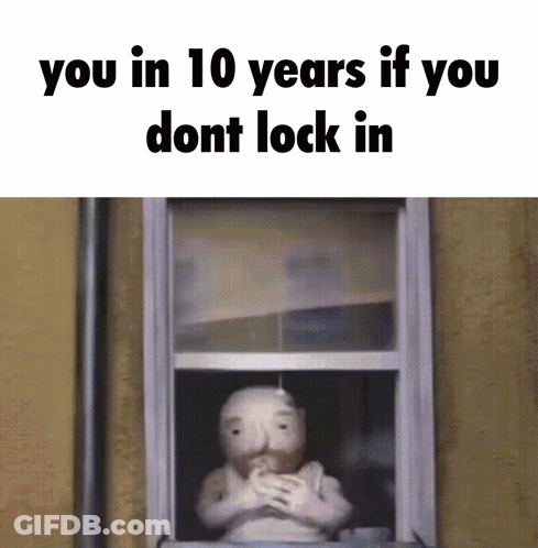 Cartoon Character Looking Out Window Saying You In 10 Years If You Dont Lock In GIF