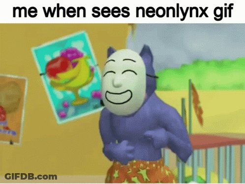 Cartoon Character Me When Sees Neonlynx GIF