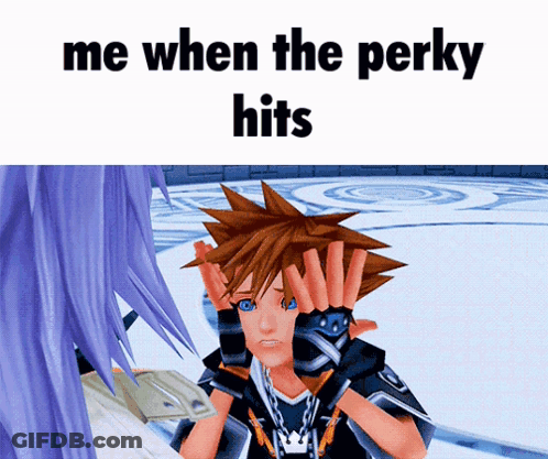 Cartoon Character Me When The Perky Hits GIF