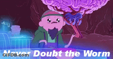 Cartoon Character Never Doubt The Worm GIF