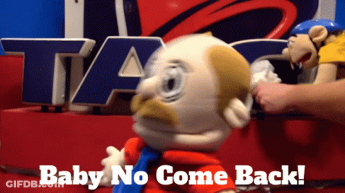 Cartoon Character Saying Baby No Come Back GIF