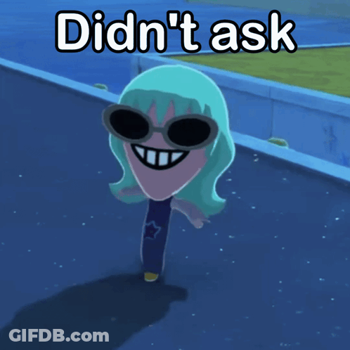Cartoon Character Saying Didn't Ask GIF
