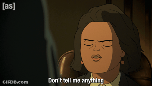 Cartoon Character Saying Don't Tell Me Anything GIF
