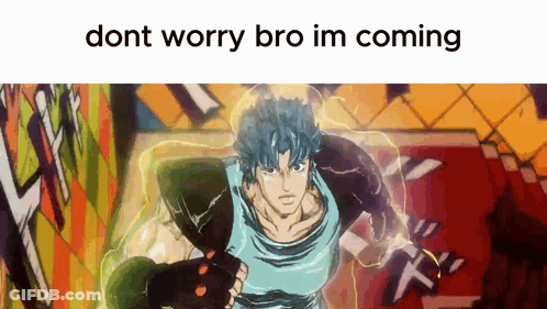 Cartoon Character Saying Dont Worry Bro Im Coming GIF