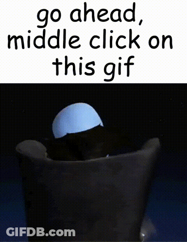 Cartoon Character Saying Go Ahead Middle Click On This GIF