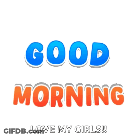 Cartoon Character Saying Good Morning Love My Girls GIF