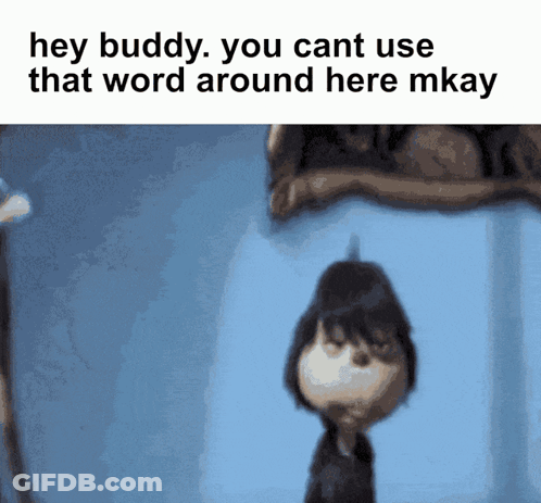 Cartoon Character Saying Hey Buddy You Cant Use That Word Around Here Mkay GIF