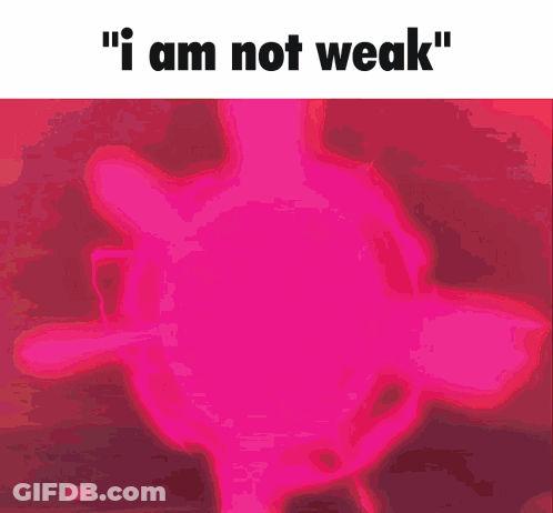 Cartoon Character Saying I Am Not Weak GIF
