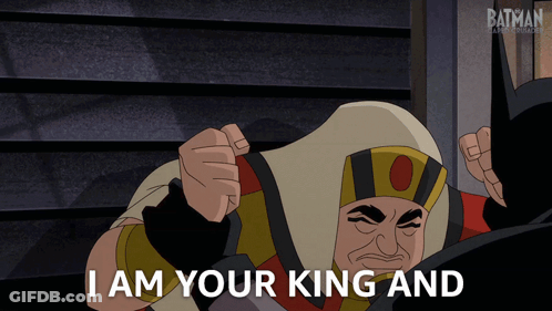 Cartoon Character Saying I Am Your King To Batman GIF