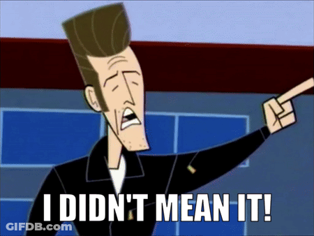 Cartoon Character Saying I Didn't Mean It GIF