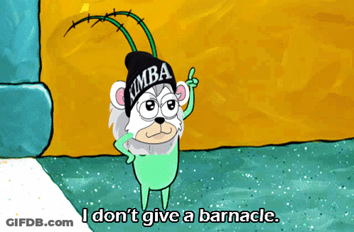 Cartoon Character Saying I Don't Give A Barnacle GIF