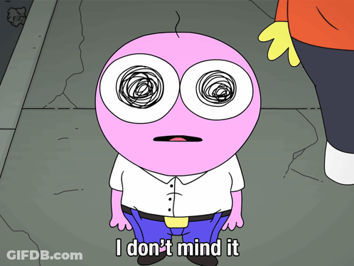 Cartoon Character Saying I Don't Mind It GIF
