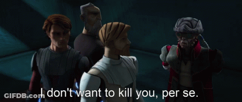 Cartoon Character Saying I Don't Want To Kill You Per Se GIF