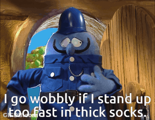 Cartoon Character Saying I Go Wobbly If I Stand Up Too Fast In Thick Socks GIF