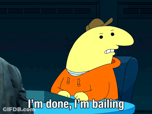Cartoon Character Saying I'm Done I'm Bailing GIF