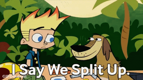 Cartoon Character Saying I Say We Split Up GIF