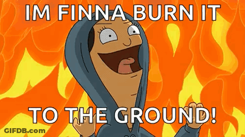 Cartoon Character Saying Im Finna Burn It GIF