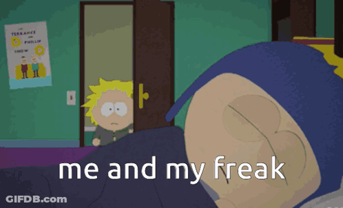 Cartoon Character Saying Me And My Freak GIF