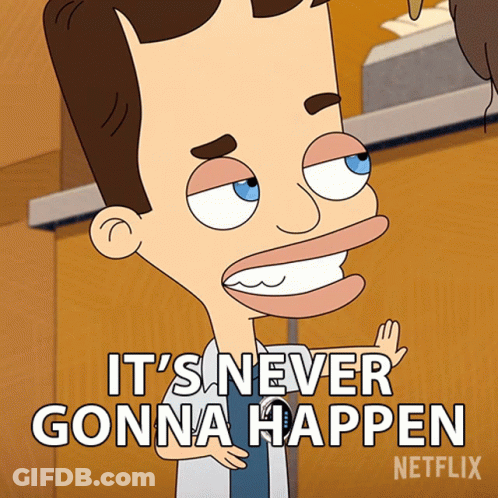 Cartoon Character Saying Never Gonna Happen Netflix GIF