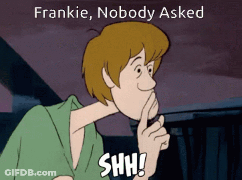 Cartoon Character Saying Nobody Asked And Shh GIF