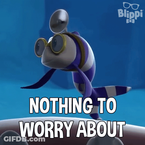 Cartoon Character Saying Nothing To Worry About GIF