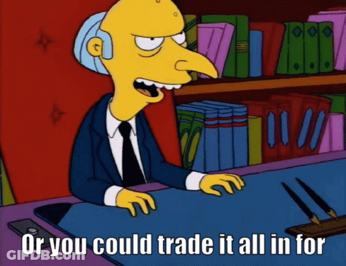 Cartoon Character Saying Or You Could Trade It All In GIF