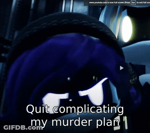 Cartoon Character Saying Quit Complicating My Murder Plan GIF