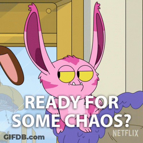 Cartoon Character Saying Ready For Some Chaos GIF