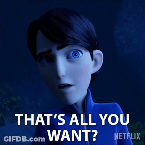 Cartoon Character Saying That's All You Want GIF