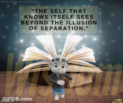 Cartoon Character Saying The Self That Knows Itself Sees Beyond The Illusion Of Separation GIF