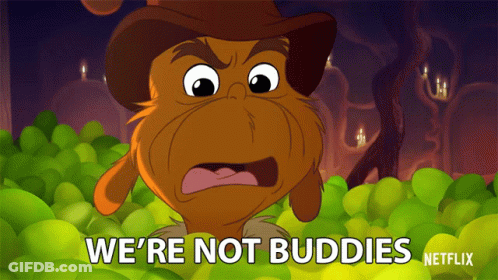 Cartoon Character Saying We're Not Buddies With Green Balls GIF