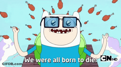 Cartoon Character Saying We Were All Born To Die GIF
