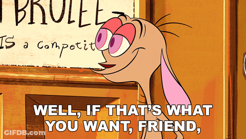 Cartoon Character Saying Well If That's What You Want GIF