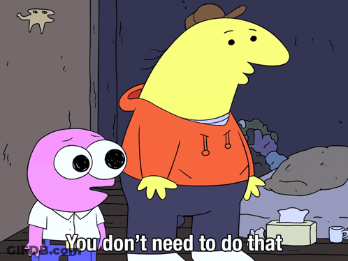 Cartoon Character Saying You Don T Need To Do That GIF