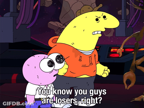 Cartoon Character Saying You Guys Are Losers Right? GIF