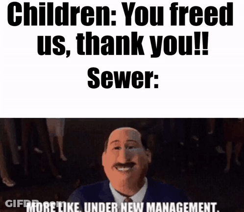 Cartoon Character Says Children You Freed Us Thank You Sewer GIF