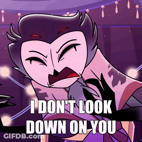Cartoon Character Says I Don't Look Down On You GIF
