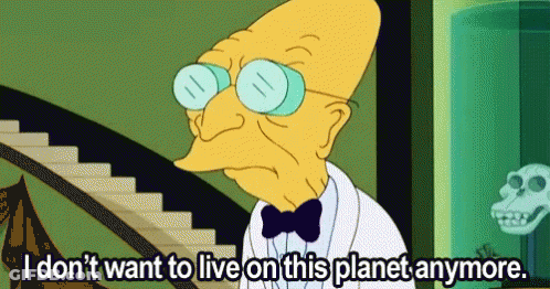 Cartoon Character Says I Don't Want To Live On This Planet Anymore GIF