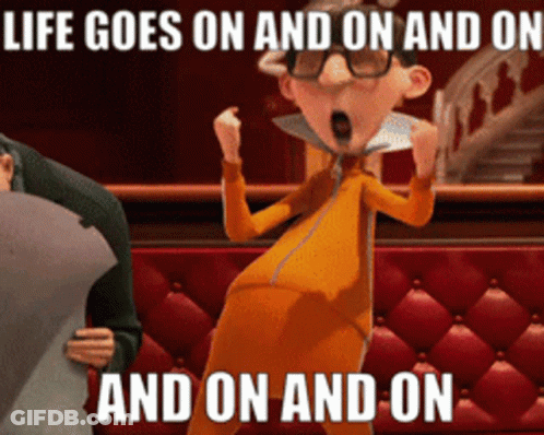 Cartoon Character Says Life Goes On And On And On GIF