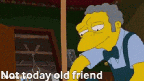 Cartoon Character Says Not Today Old Friend GIF