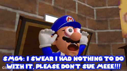 Cartoon Character Says SMG4 I Swear I Had Nothing To Do With It Please Don't Sue Me GIF